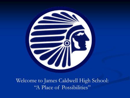 Welcome to James Caldwell High School: “A Place of Possibilities”