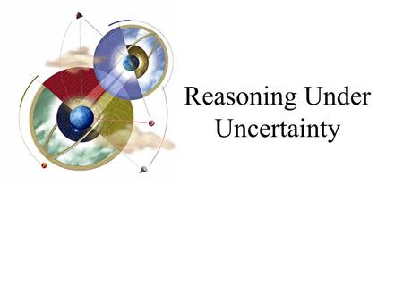 Reasoning Under Uncertainty. 2 Objectives Learn the meaning of uncertainty and explore some theories designed to deal with it Find out what types of errors.