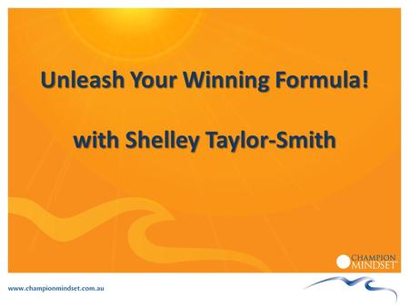 Unleash Your Winning Formula! with Shelley Taylor-Smith.