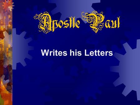 Writes his Letters. Paul Writes his First Letter to the Corinthians Paul Writes his First Letter to the Corinthians.