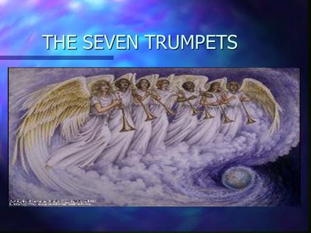 THE SEVEN TRUMPETS. n The First Trumpet –1/3 of earth’s land mass burned.