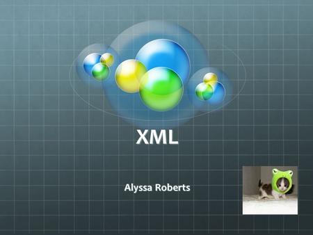 XML Alyssa Roberts. What is XML? Extensible Markup Language Specification to creating custom mark-up languages Simplified version of SGML, originally.