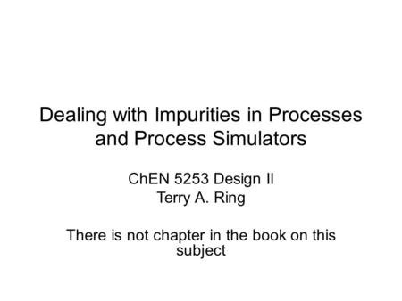 Dealing with Impurities in Processes and Process Simulators