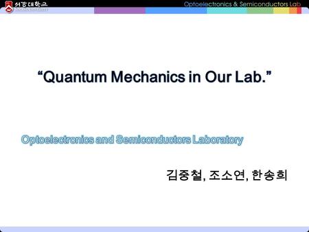 “Quantum Mechanics in Our Lab.”