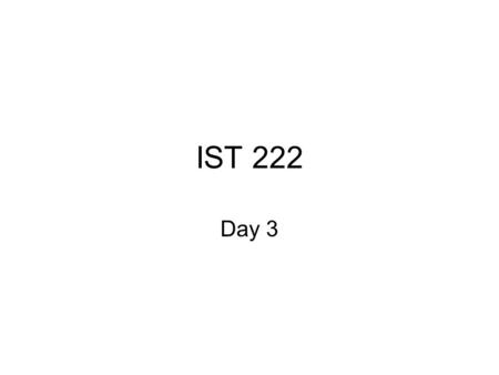 IST 222 Day 3. Homework for Today Take up homework and go over Go to Microsoft website and check out their hardware compatibility list.