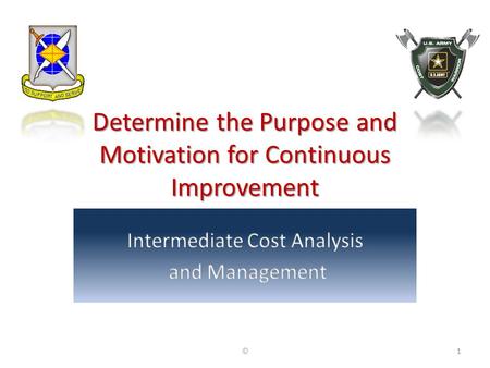 Determine the Purpose and Motivation for Continuous Improvement ©1.