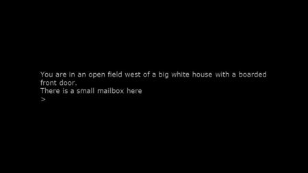 You are in an open field west of a big white house with a boarded front door. There is a small mailbox here >