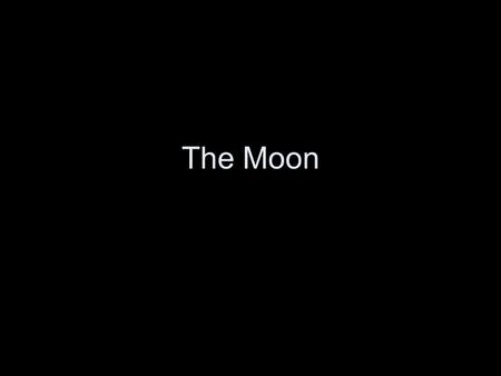 The Moon.