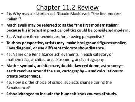 Chapter 11.2 Review 2b. Why may a historian call Niccolo Machiavelli “the first modern Italian”? Machiavelli may be referred to as the “the first modern.