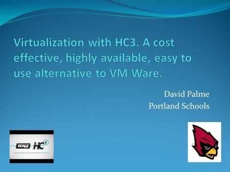 David Palme Portland Schools. Why I’m Here Today Portland Public Schools Small Department 1.5 FTE Old Equipment 20 Servers (8 10+ years old, 5 ESXI, 5.