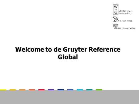 Welcome to de Gruyter Reference Global. De Gruyter Reference Global provides you with comprehensive access to high quality academic content Run a quick.