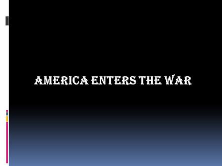 America Enters the War. Japan and US  Allies in World War I  As the war raged in Europe, Japanese empire grew in China … then to Indonesia.