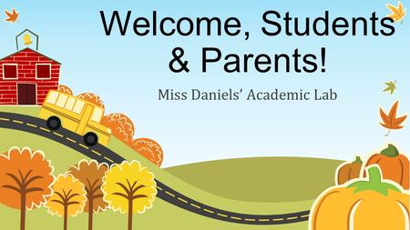 Welcome, Students & Parents! Miss Daniels’ Academic Lab.