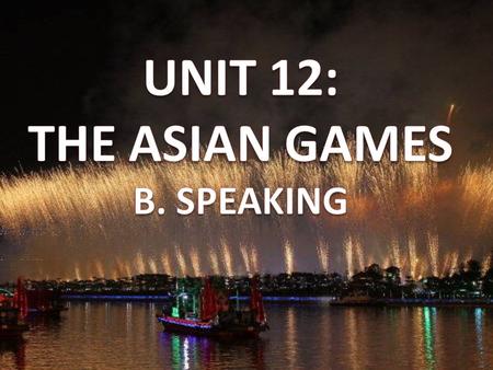 Work in groups of 4. Arrange the following events in order of time a.The Vietnamese participants won 2 gold medals in bodybuilding and billiards, and.