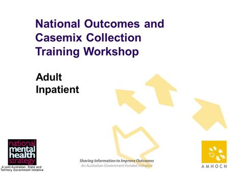 1 National Outcomes and Casemix Collection Training Workshop Adult Inpatient.