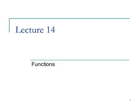 1 Lecture 14 Functions. 2 3.15Functions with Empty Parameter Lists Empty parameter lists  void or leave parameter list empty  Indicates function takes.