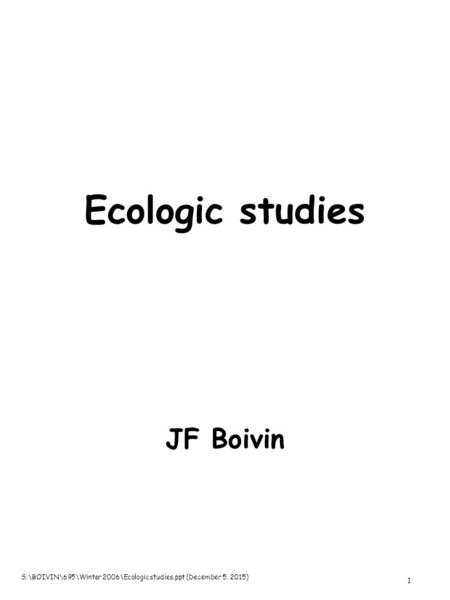 1 Ecologic studies JF Boivin S:\BOIVIN\695\Winter 2006\Ecologic studies.ppt (December 5, 2015)