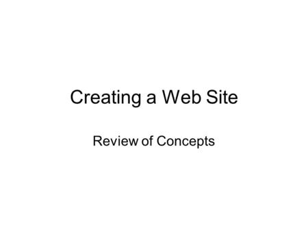 Creating a Web Site Review of Concepts. Templates Templates are special HTML files that are used to quickly create pages on a web site. They contain the.