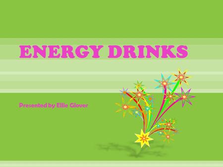 Presented by Ellie Glover Energy Drink Number of different flavors or types Rockstar 14 regular flavors 2 Rockstar shots flavors Missile 3 flavors XS.