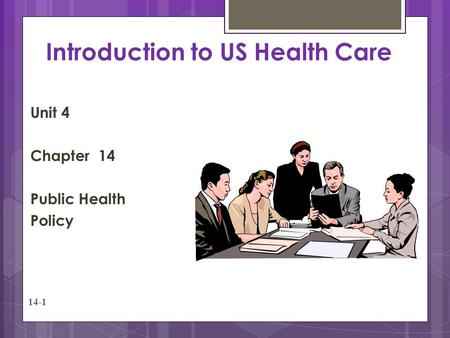 Introduction to US Health Care Unit 4 Chapter 14 Public Health Policy 14-1.