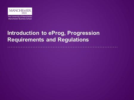 Introduction to eProg, Progression Requirements and Regulations.