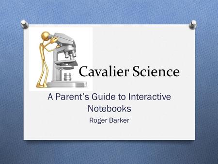 Cavalier Science A Parent’s Guide to Interactive Notebooks Roger Barker.