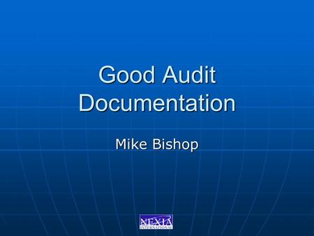 Good Audit Documentation Mike Bishop. What can go wrong What can go wrong How we might fix it How we might fix it Brainstorm Brainstorm.