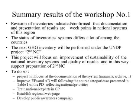 Summary results of the workshop No.1 Revision of inventories indicated/confirmed that documentation and presentation of results are week points in national.