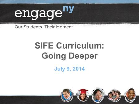 SIFE Curriculum: Going Deeper July 9, 2014. Purpose Participants will be able to: ●Describe the purpose and features of each of the three SIFE curricula.