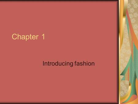 Chapter 1 Introducing fashion.