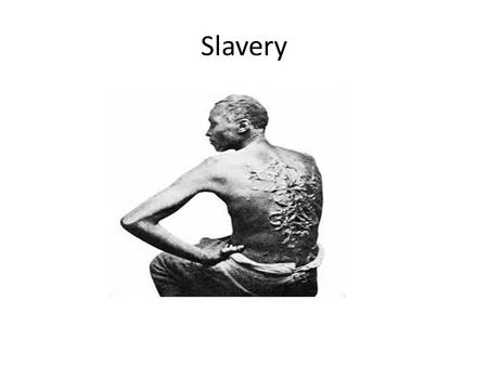 Slavery.