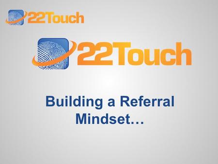 Building a Referral Mindset…. 3% leave for convenience 3% leave for convenience 14% leave for miscellaneous reasons 14% leave for miscellaneous reasons.