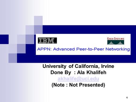 1 University of California, Irvine Done By : Ala Khalifeh (Note : Not Presented)