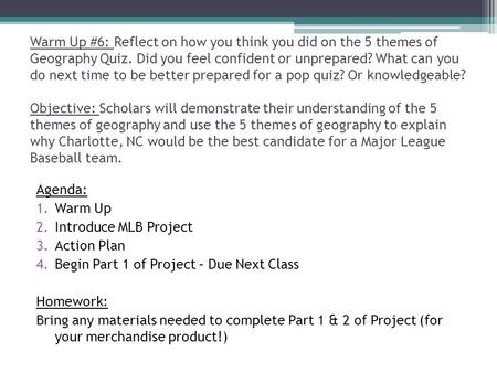 Warm Up #6: Reflect on how you think you did on the 5 themes of Geography Quiz. Did you feel confident or unprepared? What can you do next time to be better.