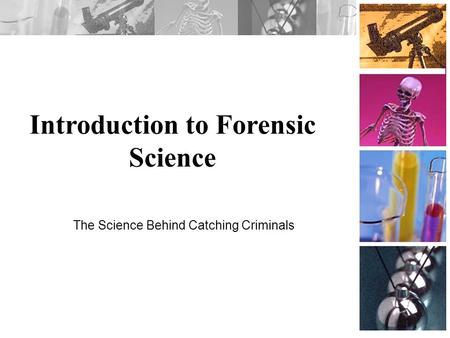 Introduction to Forensic Science