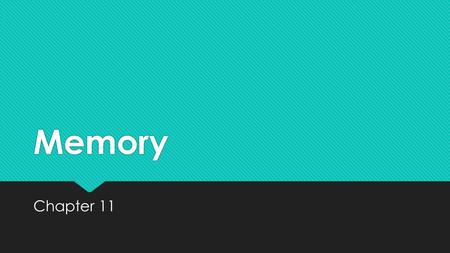 Memory Chapter 11. 3 stages  Representations of the world with varying accuracy, error and bias  Encoding refers to making mental representations of.