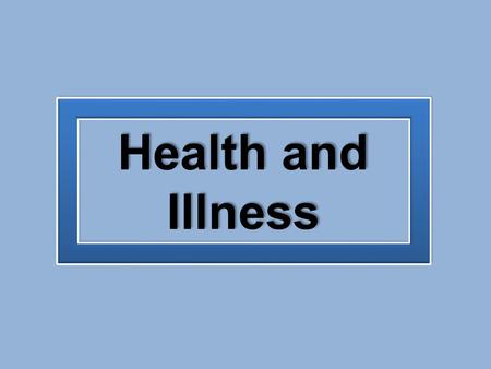 Health and Illness. Definition of Health Is a state of complete physical, mental and social well being. Not merely the absence of disease. Intellectual.