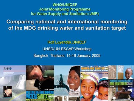 WHO/UNICEF Joint Monitoring Programme for Water Supply and Sanitation (JMP) Comparing national and international monitoring of the MDG drinking water and.