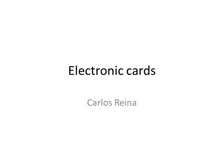 Electronic cards Carlos Reina. Card 1 Source: