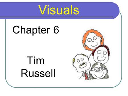 Visuals Chapter 6 Tim Russell.