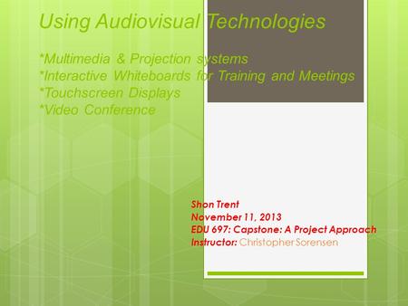 Using Audiovisual Technologies *Multimedia & Projection systems *Interactive Whiteboards for Training and Meetings *Touchscreen Displays *Video Conference.