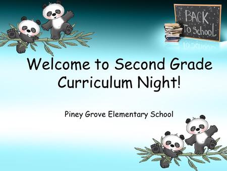 Welcome to Second Grade Curriculum Night! Piney Grove Elementary School.