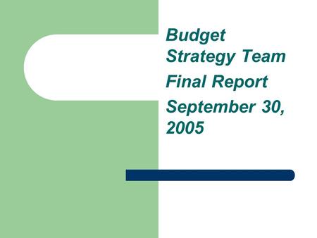 Budget Strategy Team Final Report September 30, 2005.