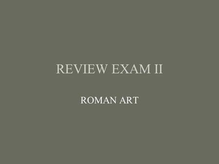 REVIEW EXAM II ROMAN ART. Republic period 6-10 Head of a Man, c. 300 BCE, Bronze, eyes of painted ivory (H: 31.8 cm.) 6-14 Santuary of Fortuna Primigenia,