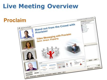 Live Meeting Overview Proclaim. Proclaim Login Proclaim Portal URL:  Username: xxxxxx Password: xxxxxx.