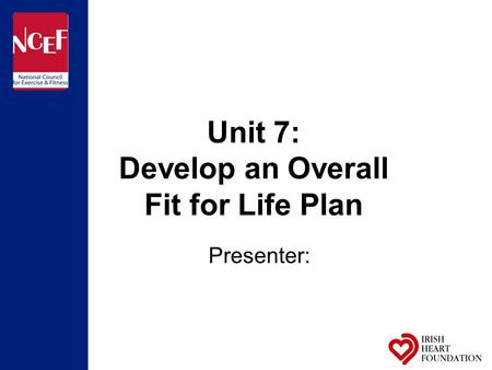 Unit 7: Develop an Overall Fit for Life Plan