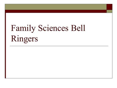 Family Sciences Bell Ringers. Week 1  11/15- List three of Ms. Stevens’s expectations for you this trimester.  11/16List your three top priorities.