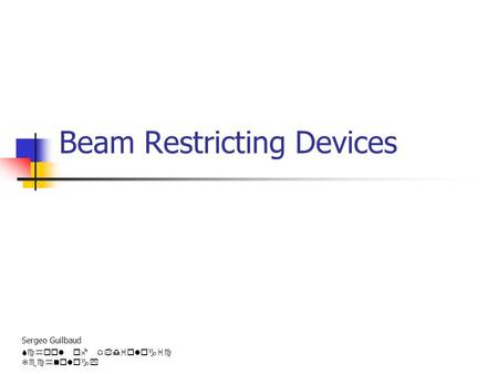 Beam Restricting Devices