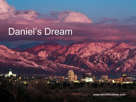 Daniel’s Dream www.kevinhinckley.com. Which Path Do You Follow? FEAR FAITH NOW 2 nd Coming What determines the difference?