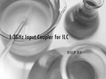 1.3GHz Input Coupler for ILC